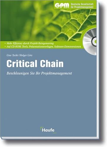 Critical Chain: Die beste Methode für effektives Projektmanagement (GPM Projektmanagement bei Haufe)